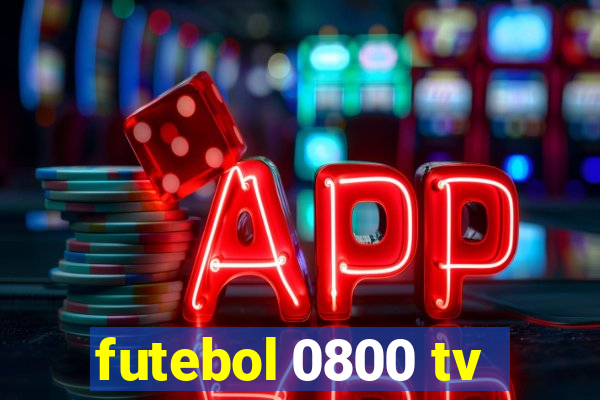 futebol 0800 tv